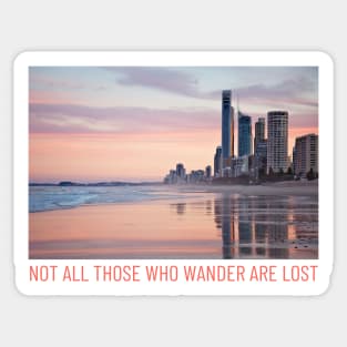 Not All Those Who Wander Are Lost Sticker